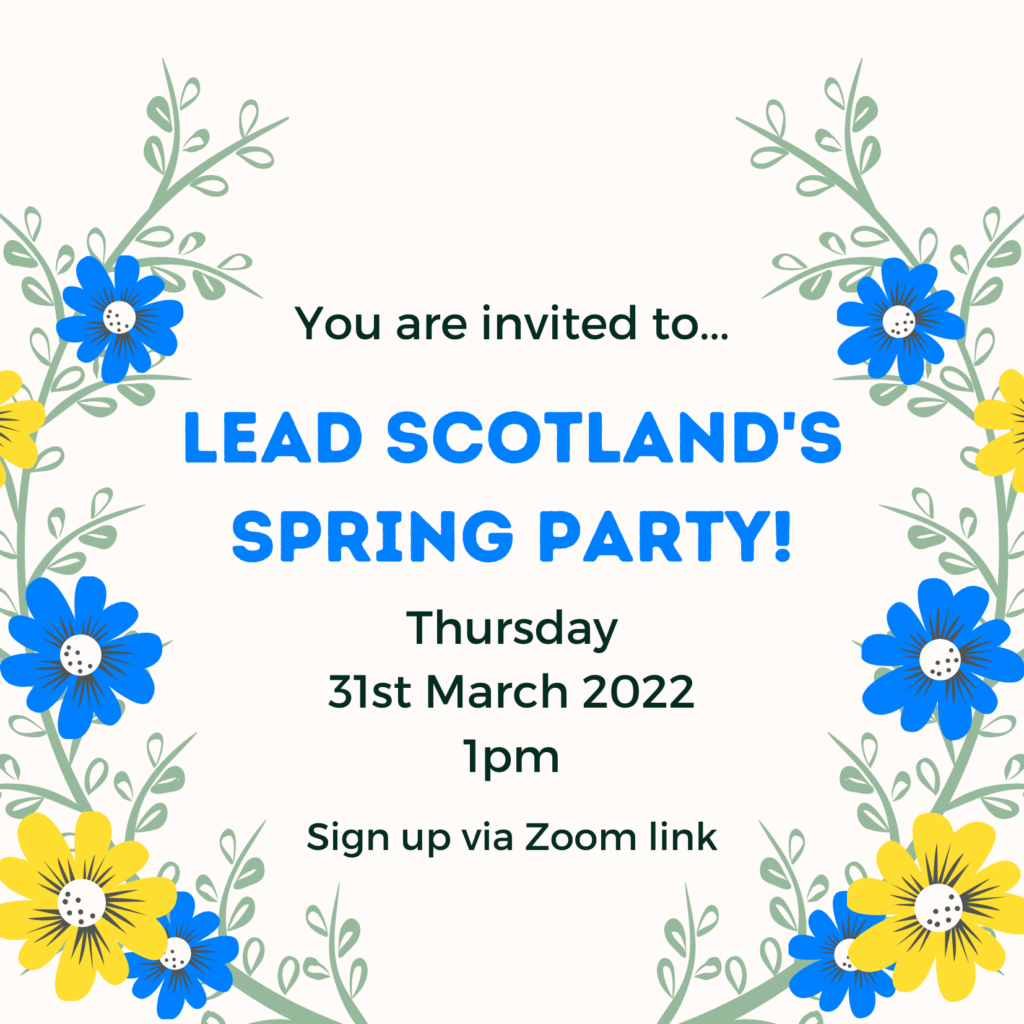 Invitation with flowers. Text says 'You are invited to... Lead Scotland's Spring Party! Thursday 31st March 2022 1pm. Sign up via Zoom link;