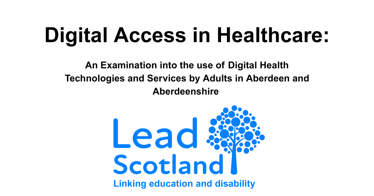 Digital Access in Healthcare: An Examination into the use of Digital Health Technologies and Services by Adults in Aberdeen and Aberdeenshire Lead Scotland logo